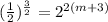 (\frac{1}{2})^{\frac{3}{2}}=2^{2(m+3)}