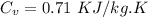 C_v=0.71\ KJ/kg.K