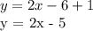 y = 2x - 6 + 1&#10;&#10;y = 2x - 5