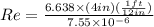Re=\frac{6.638\times(4in)(\frac{1ft}{12in})}{7.55\times10^{-6}}
