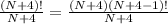 \frac{(N+4)!}{N+4}=\frac{(N+4)(N+4-1)!}{N+4}