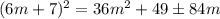 (6m+7)^2=36m^2+49\pm 84m