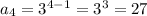 a_4 = 3^{4 - 1} = 3^3 = 27