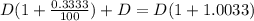 D(1+\frac{0.3333}{100})+D=D(1+1.0033)