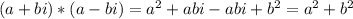 (a+bi)*(a-bi)= a^{2} + abi - abi + b^{2}=a^{2}+b^{2}