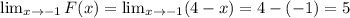 \lim_{x \to \--1} F(x) =  \lim_{x \to \--1} (4-x) = 4-(-1) = 5