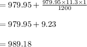 =979.95 +\frac{979.95 \times 11.3 \times 1}{1200}\\\\=979.95 +9.23\\\\=989.18