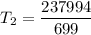 T_2 = \dfrac{237994}{699}