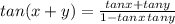 tan(x+y) =  \frac{tanx + tany}{1-tanx \, tany}