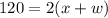 120 = 2(x+w)