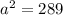 a^2=289