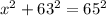 x^2+63^2=65^2