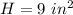 H=9\ in^{2}