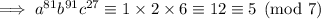 \implies a^{81}b^{91}c^{27}\equiv1\times2\times6\equiv12\equiv5\pmod7