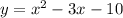 y=x^2-3x-10