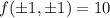 f(\pm1,\pm1)=10