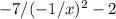 -7/(-1/x)^2 -2