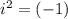 i^2=(-1)