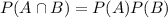 P(A\cap B) = P(A)P(B)