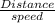 \frac{Distance}{speed}