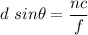 d\ sin\theta=\dfrac{nc}{f}