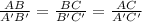 \frac{AB}{A'B'}=\frac{BC}{B'C'} =\frac{AC}{A'C'}