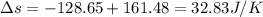 \Delta s=-128.65 +161.48=32.83 J/K