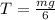 T = \frac{mg}{6}