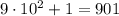 9\cdot10^2+1=901