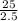 \frac{25}{2.5}