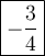 \large\boxed{-\frac{3}{4} }