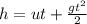 h=ut+\frac{gt^2}{2}