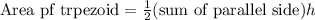 \text{Area pf trpezoid}=\frac{1}{2}(\text{sum of parallel side})h