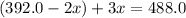 (392.0-2x)+3x=488.0