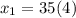 x_1 = 35(4)