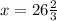 x = 26\frac{2}{3}