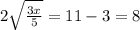 2\sqrt{\frac{3x}{5}} = 11 - 3 = 8