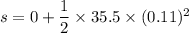 s =0+\dfrac{1}{2}\times35.5\times(0.11)^2