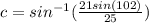 c=sin^{-1}(\frac{21sin(102)}{25})