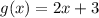 g(x)=2x+3