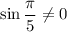 \sin\dfrac\pi5\neq0