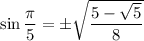 \sin\dfrac\pi5=\pm\sqrt{\dfrac{5-\sqrt5}8}