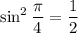 \sin^2\dfrac\pi4=\dfrac12