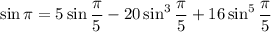 \sin\pi=5\sin\dfrac\pi5-20\sin^3\dfrac\pi5+16\sin^5\dfrac\pi5