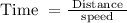 \text { Time }=\frac{\text { Distance }}{\text { speed }}