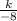 \frac{k}{-8}