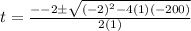 t = \frac{ - - 2 \pm \sqrt{ {( - 2)}^{2} - 4(1)( - 200) } }{2(1)}