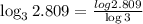 \log_3 2.809=\frac{log 2.809}{\log 3}