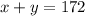 x+y=172