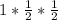 1*\frac{1}{2} *\frac{1}{2}